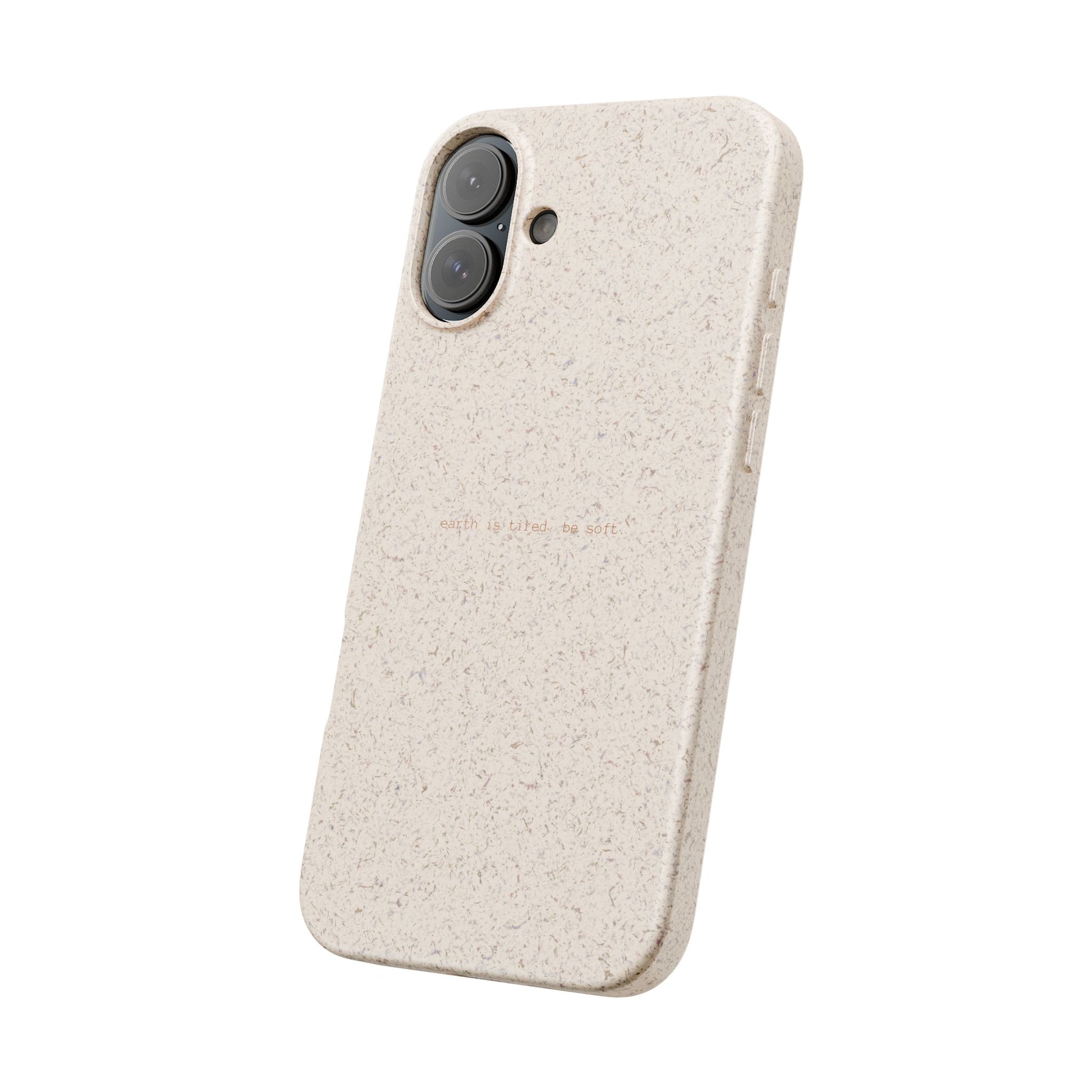Biodegradable Phone Case – "Earth Is Tired. Be Soft." Eco-Friendly, Minimalist Case The Kindred Bone