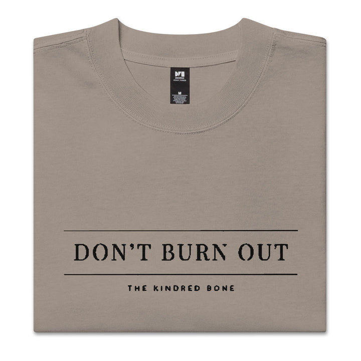 KB | DONT BURN OUT OVERSIZED FADED TEE The Kindred Bone