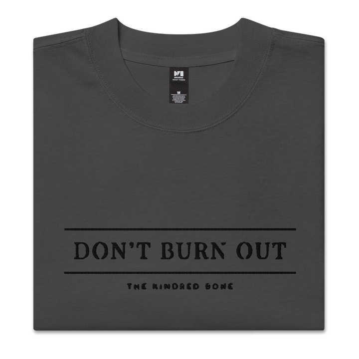 KB | DONT BURN OUT OVERSIZED FADED TEE The Kindred Bone