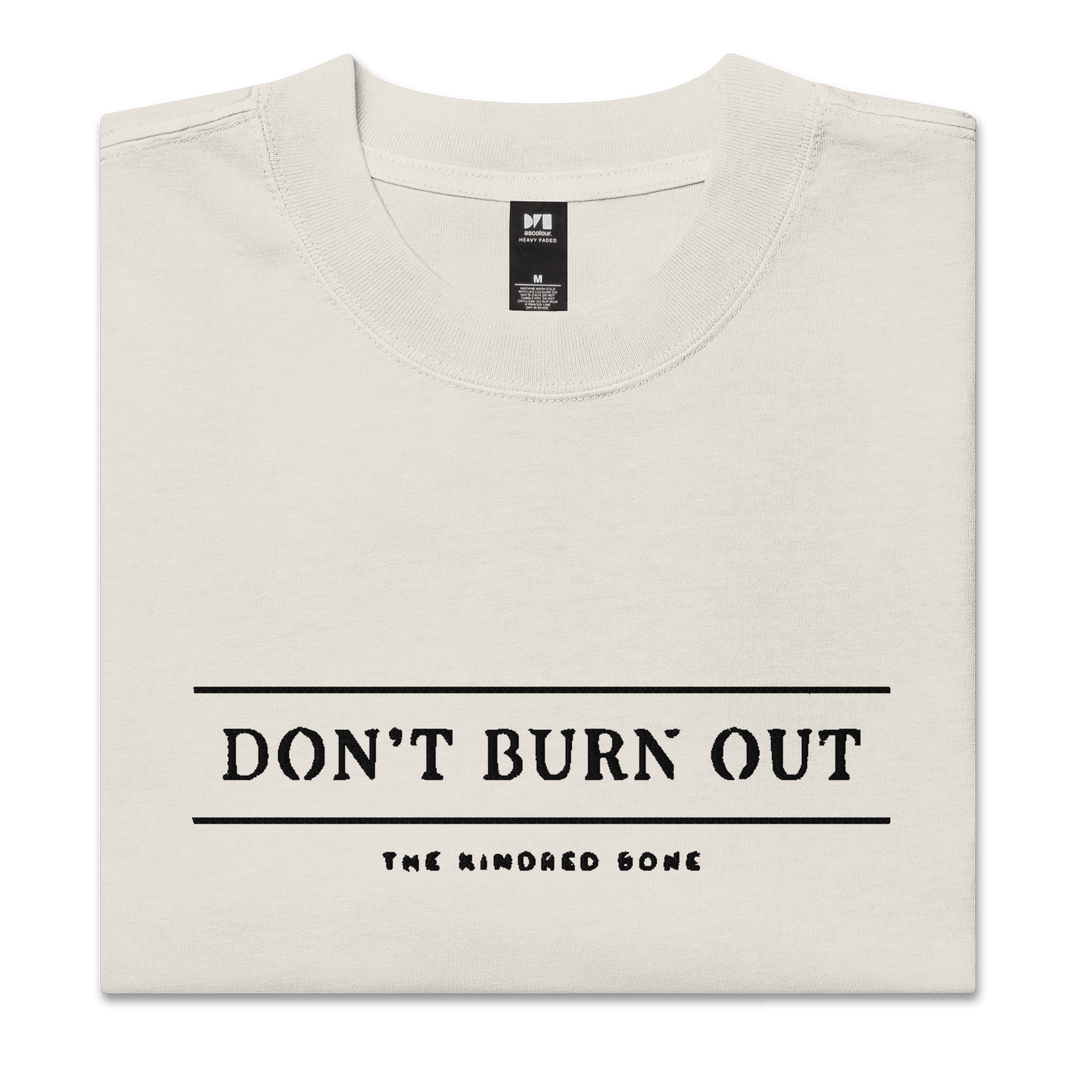 KB | DONT BURN OUT OVERSIZED FADED TEE The Kindred Bone