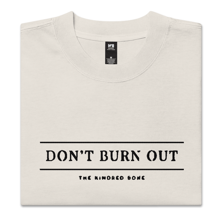 KB | DONT BURN OUT OVERSIZED FADED TEE The Kindred Bone